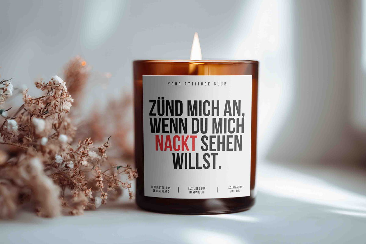 Zünd mich an, wenn du mich nackt sehen willst