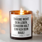 Träume nicht dein Leben, sondern halt einfach dein Maul | Freche Kerze
