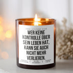 Wer keine Kontrolle über sein Leben hat, kann sie auch nicht mehr verlieren | Freche Kerze