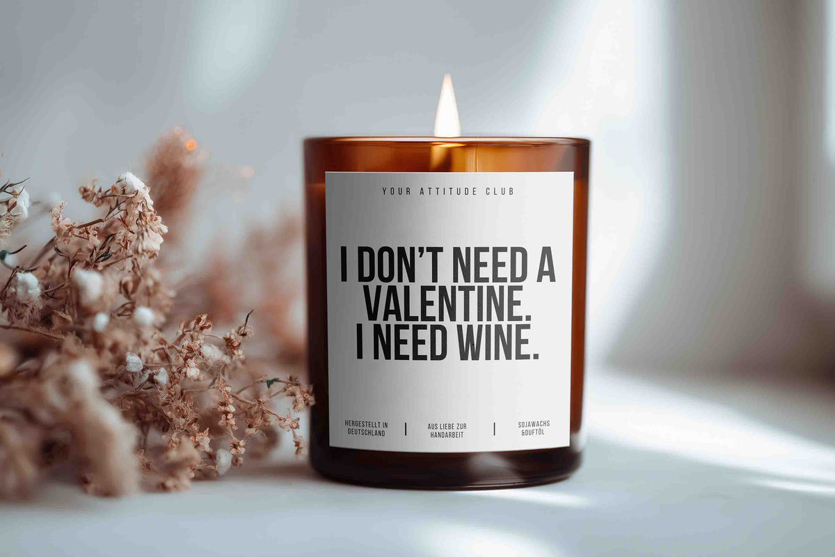 I don’t need a Valentine. I need wine