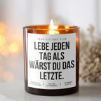 Lebe jeden Tag als wärst du das Letzte. | Freche Kerze