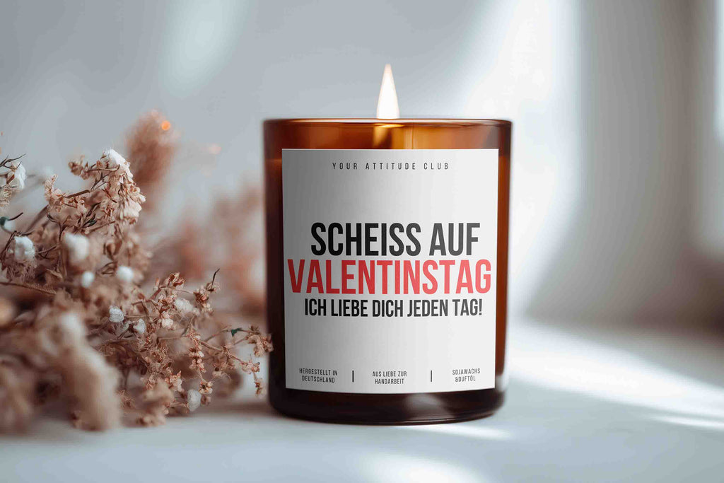 Scheiß auf Valentinstag, ich liebe dich jeden Tag