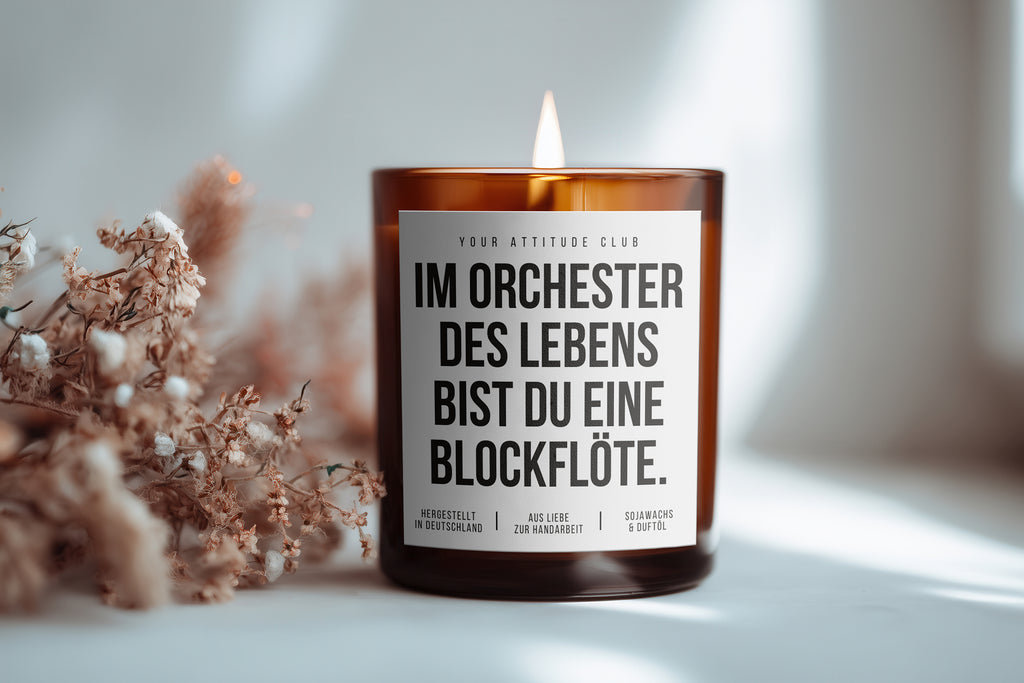 Im Orchester des Lebens bist du eine Blockflöte | Freche Kerze