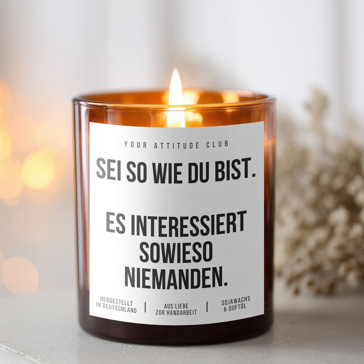 Sei so wie du bist. Es interessiert sowieso niemanden. | Freche Kerze