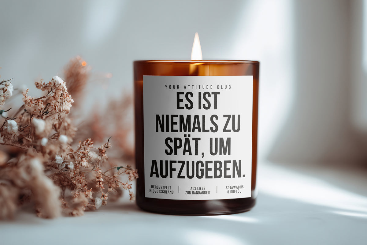 Es ist niemals zu spät, um aufzugeben. | Freche Kerze