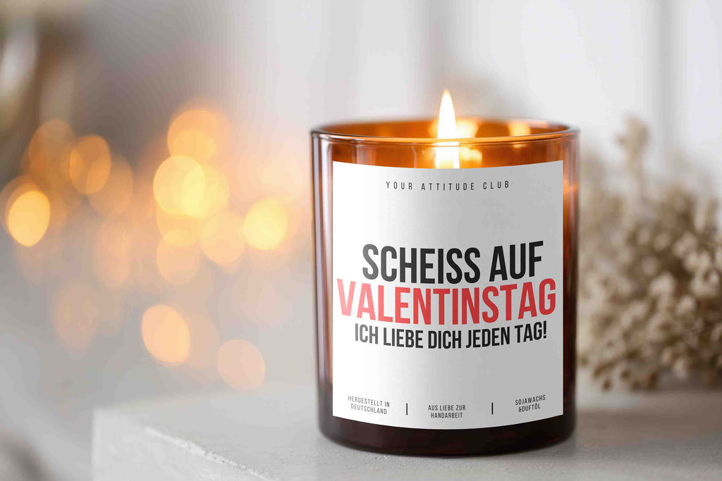 Scheiß auf Valentinstag, ich liebe dich jeden Tag