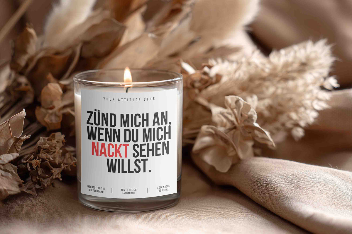 Zünd mich an, wenn du mich nackt sehen willst