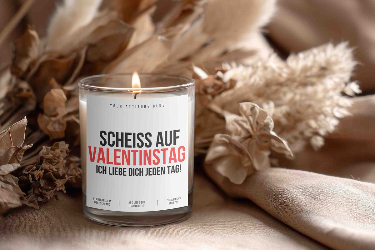 Scheiß auf Valentinstag. Ich liebe dich jeden Tag