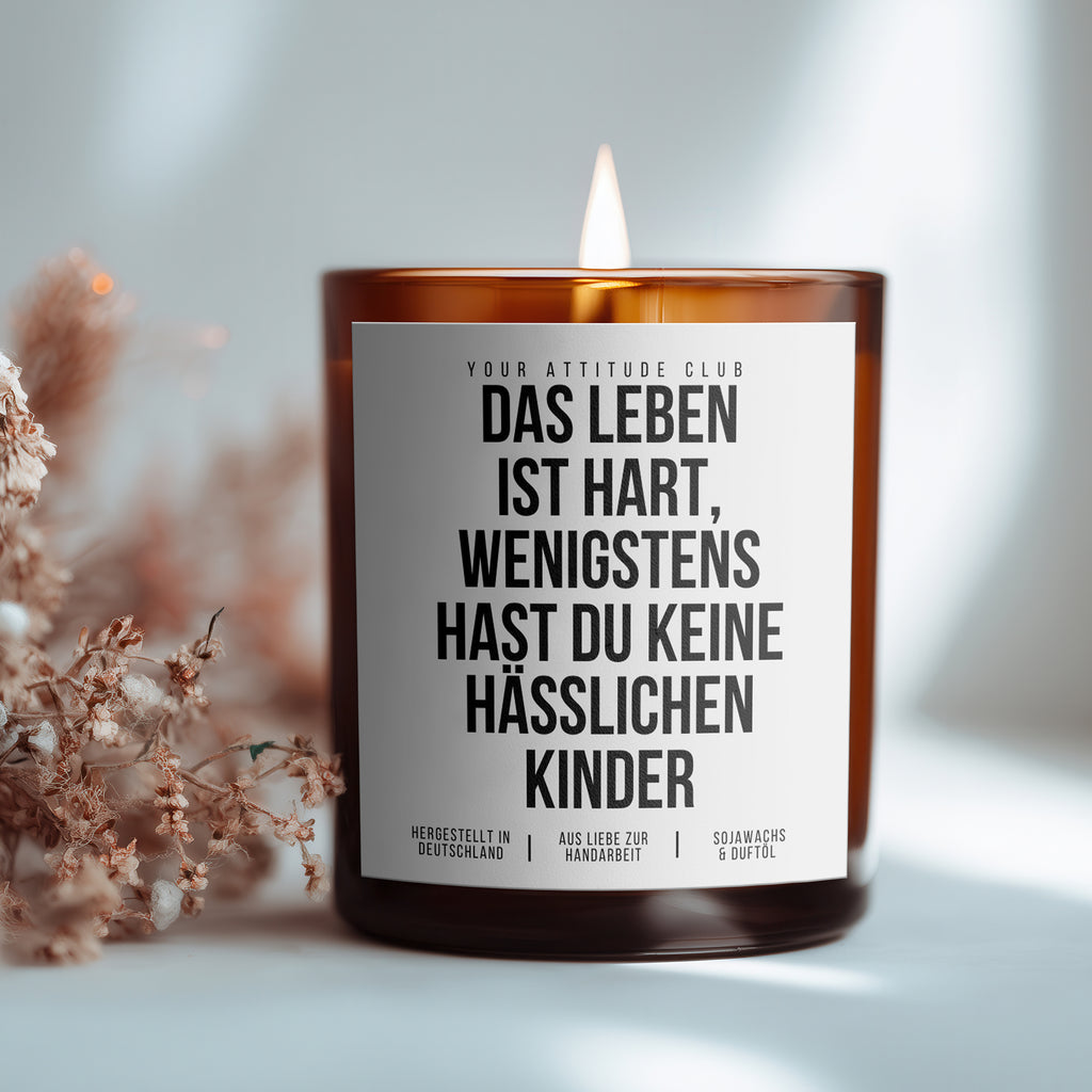 Das Leben ist hart, wenigstens hast du keine hässlichen Kinder | 300ml Duftkerze mit Humor & 2 Dochten