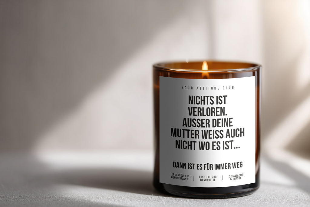 Nothing is lost. Unless your mother doesn't know where it is either... then it's gone forever | 300ml Scented Candle with Humor & 2 Wicks
