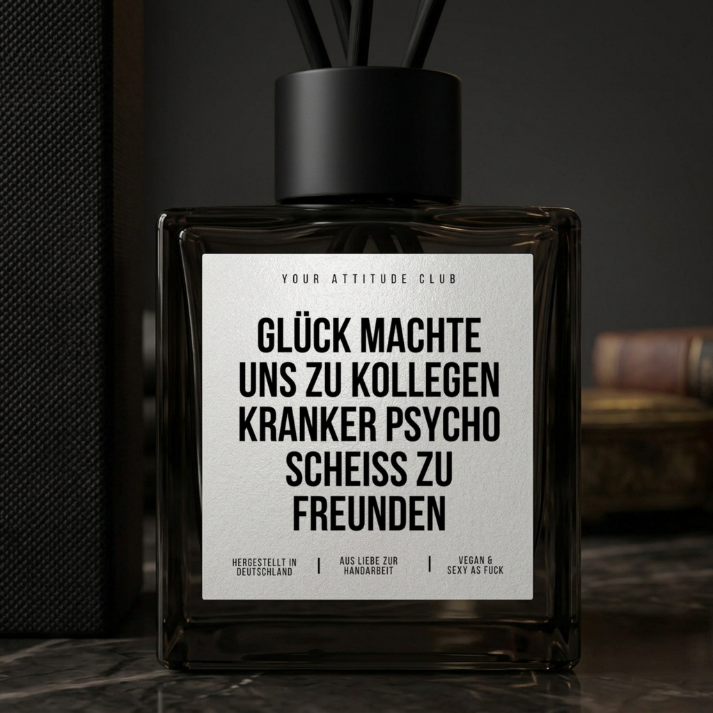 Glück machte uns zu Kollegen, kranker psycho Scheiss zu Freunden | Duftdiffusor Geschenk mit Duftstäbchen