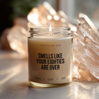 Smells like your eighties are over | Lustige Kerze zum Geburtstag