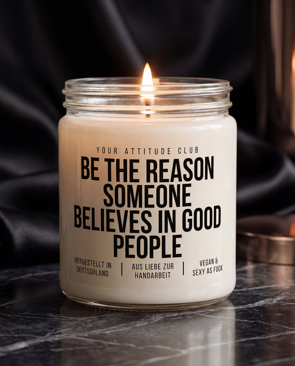 Be The Reason Someone Believes In Good People | Duftkerze, Geschenkidee, handgemacht, Sojawachs, vegan, Attitude Geschenk