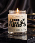 Healing Is Sexy But Going Feral Is Also Kinda Hot | Kinky Kerze, Dark Humor Geschenk, Selfcare Kerze, vegan, handgemacht