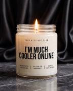 I'm Much Cooler Online | Freche Kerze, Social Media Geschenk, Introvert Geschenk, Dark Humor, Sojawachs Kerze, vegan, handgemacht