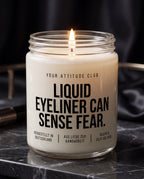 Liquid Eyeliner Can Sense Fear | Beauty Kerze, freches Geschenk, Make-up Geschenk, Dark Humor, Sojawachs Kerze, vegan, handgemacht