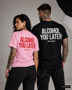 ALCOHOL YOU LATER – Weißes Unisex T-Shirt mit rotem Backprint | Regular Fit Party Shirt | Funny Drinking Statement Shirt 100 % Baumwolle