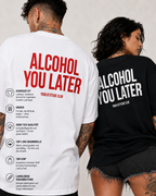 ALCOHOL YOU LATER – schwarzes Unisex Oversize Shirt mit weißem Backprint, lustiges Party T-Shirt, Alkohol Spruch, Geschenk, Festival Streetwear