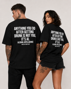 ANYTHING YOU DO AFTER GETTING DRUNK IS NOT YOU, IT’S AI – schwarzes Unisex Oversize Shirt, weißer Backprint, Party T-Shirt, Alkohol Humor