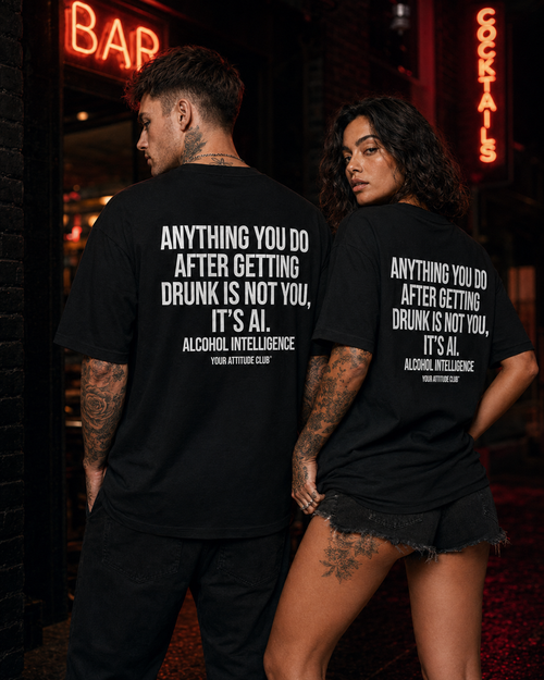 ANYTHING YOU DO AFTER GETTING DRUNK IS NOT YOU, IT’S AI – schwarzes Unisex Oversize Shirt, weißer Backprint, Party T-Shirt, Alkohol Humor