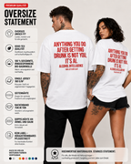 ANYTHING YOU DO AFTER GETTING DRUNK IS NOT YOU, IT’S AI – schwarzes Unisex Oversize Shirt, weißer Backprint, Party T-Shirt, Alkohol Humor