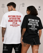 ANYTHING YOU DO AFTER GETTING DRUNK IS NOT YOU, IT’S AI – schwarzes Unisex Oversize Shirt, weißer Backprint, Party T-Shirt, Alkohol Humor