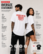 BECAUSE LOVE CAN BURN LIKE A CIGARETTE – weißes Unisex Oversize Shirt mit rotem Backprint, Statement T-Shirt, Dating Humor, Streetwear Geschenk