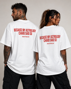 BECAUSE MY ASTROLOGY CHARD SAID SO – schwarzes Unisex Oversize Shirt mit weißem Backprint, lustiges Astro Statement T-Shirt, Sternzeichen Geschenk