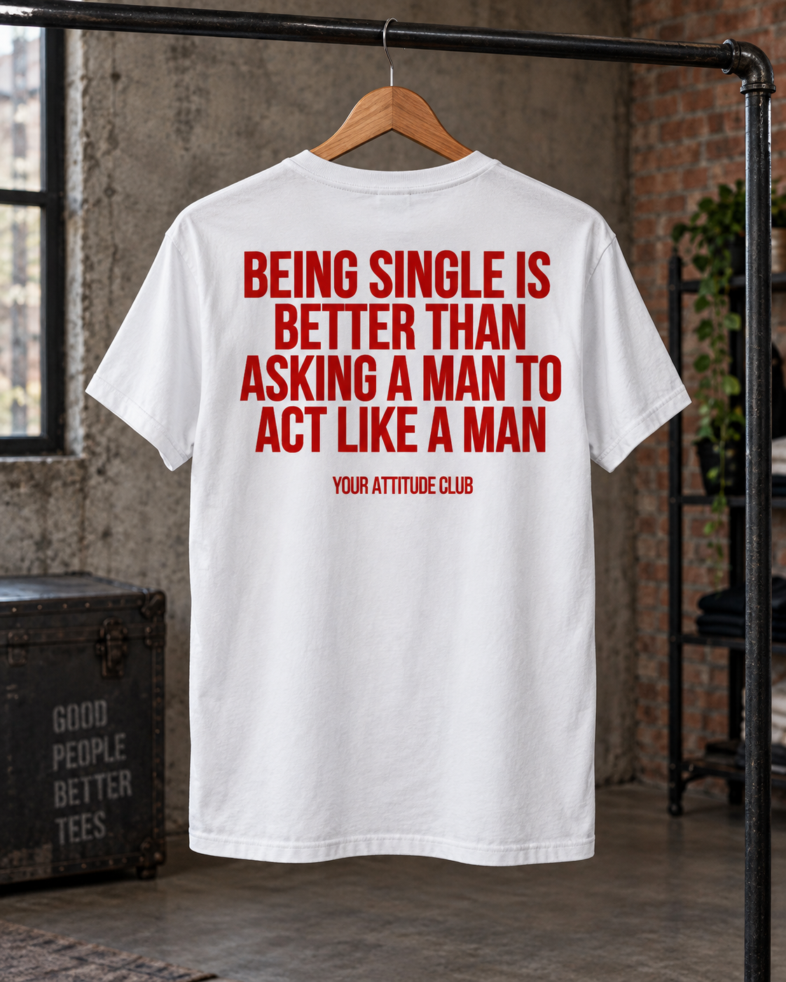 BEING SINGLE IS BETTER THAN ASKING A MAN TO ACT LIKE A MAN – Unisex Statement T-Shirt Weiß mit rotem Backprint | freches Sprüche Shirt