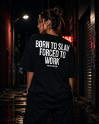 BORN TO SLAY FORCED TO WORK | Oversize Shirt Unisex mit Backprint, Statement Shirt aus Bio-Baumwolle