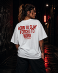 BORN TO SLAY FORCED TO WORK | Oversize Shirt Unisex mit Backprint, Statement Shirt aus Bio-Baumwolle