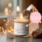 [Name] IS CLASSY, SASSY & A BIT BAD ASSY | Personalizable Candle