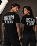 CRAZY IN THE HEAD CRAZY IN THE BED – Schwarzes Unisex T-Shirt mit weißem Backprint | Regular Fit Adult Humor & Funny Statement Shirt