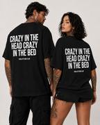 CRAZY IN THE HEAD CRAZY IN THE BED – schwarzes Unisex Oversize Shirt mit weißem Backprint, freches Statement T-Shirt, Adult Humor, Streetwear