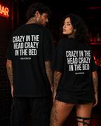 CRAZY IN THE HEAD CRAZY IN THE BED – schwarzes Unisex Oversize Shirt mit weißem Backprint, freches Statement T-Shirt, Adult Humor, Streetwear