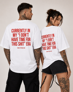CURRENTLY IN MY “I DON’T HAVE TIME FOR THIS SHIT” ERA – schwarzes Unisex Oversize Shirt mit weißem Backprint, freches Statement T-Shirt, Streetwear