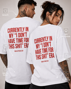 CURRENTLY IN MY “I DON’T HAVE TIME FOR THIS SHIT” ERA – schwarzes Unisex Oversize Shirt mit weißem Backprint, freches Statement T-Shirt, Streetwear