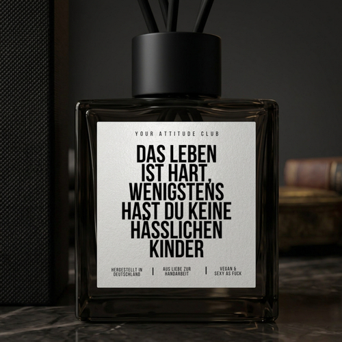 Das Leben ist hart, wenigstens hast du keine hässlchen Kinder |  Duftdiffusor mit Stäbchen Geschenk