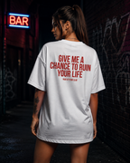GIVE ME A CHANCE TO RUIN YOUR LIFE | Oversize Shirt Unisex mit Backprint, Statement Shirt aus Bio-Baumwolle