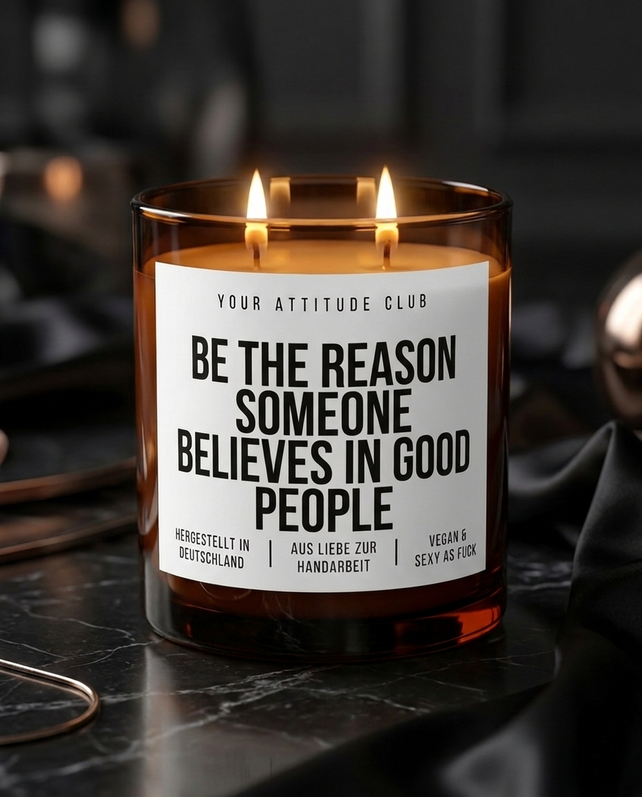 Be The Reason Someone Believes In Good People | Große Sojawachs Kerze vegan handgemacht Geschenk positive Duftkerze Attitude Kerze
