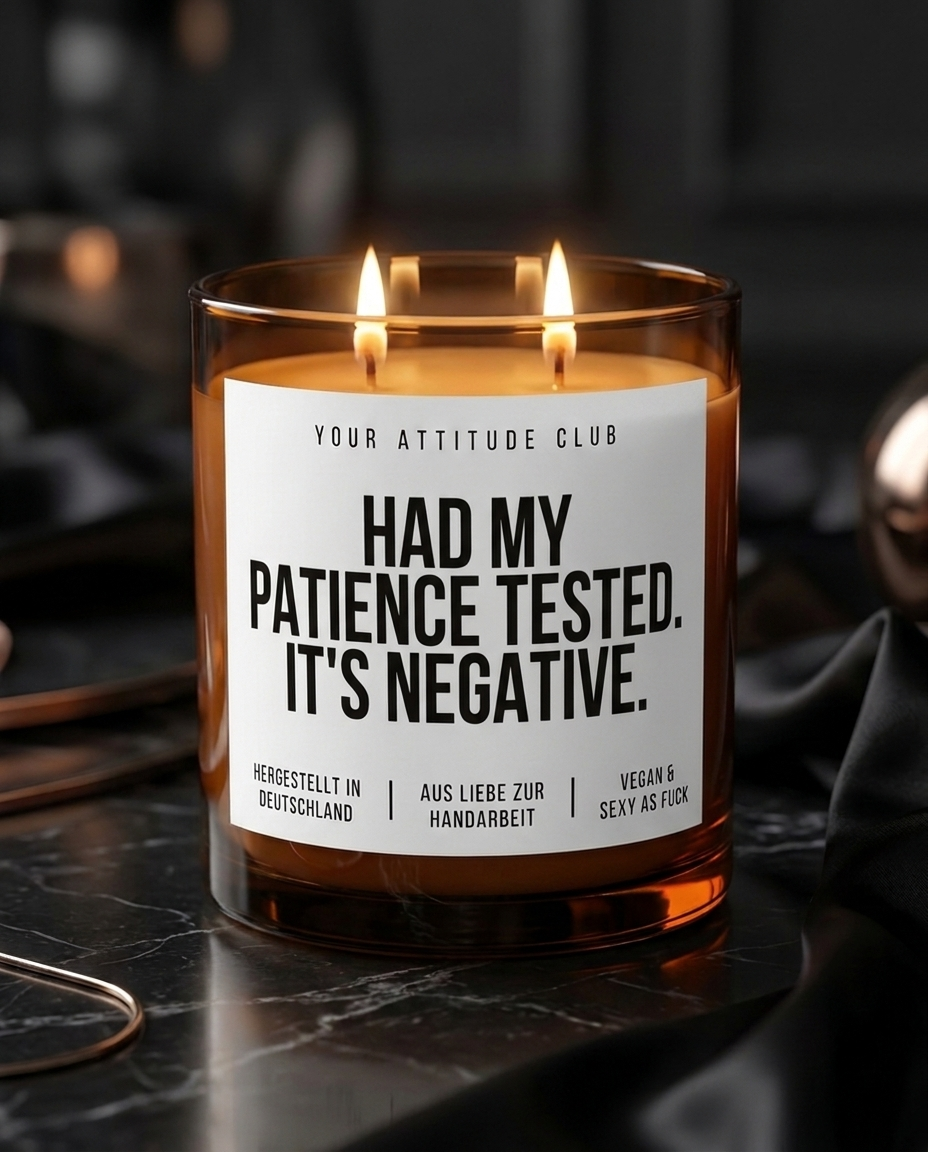 Had My Patience Tested It's Negative | Große Sojawachs Kerze vegan handgemacht Geschenk Sarkasmus Dark Humor Attitude Duftkerze