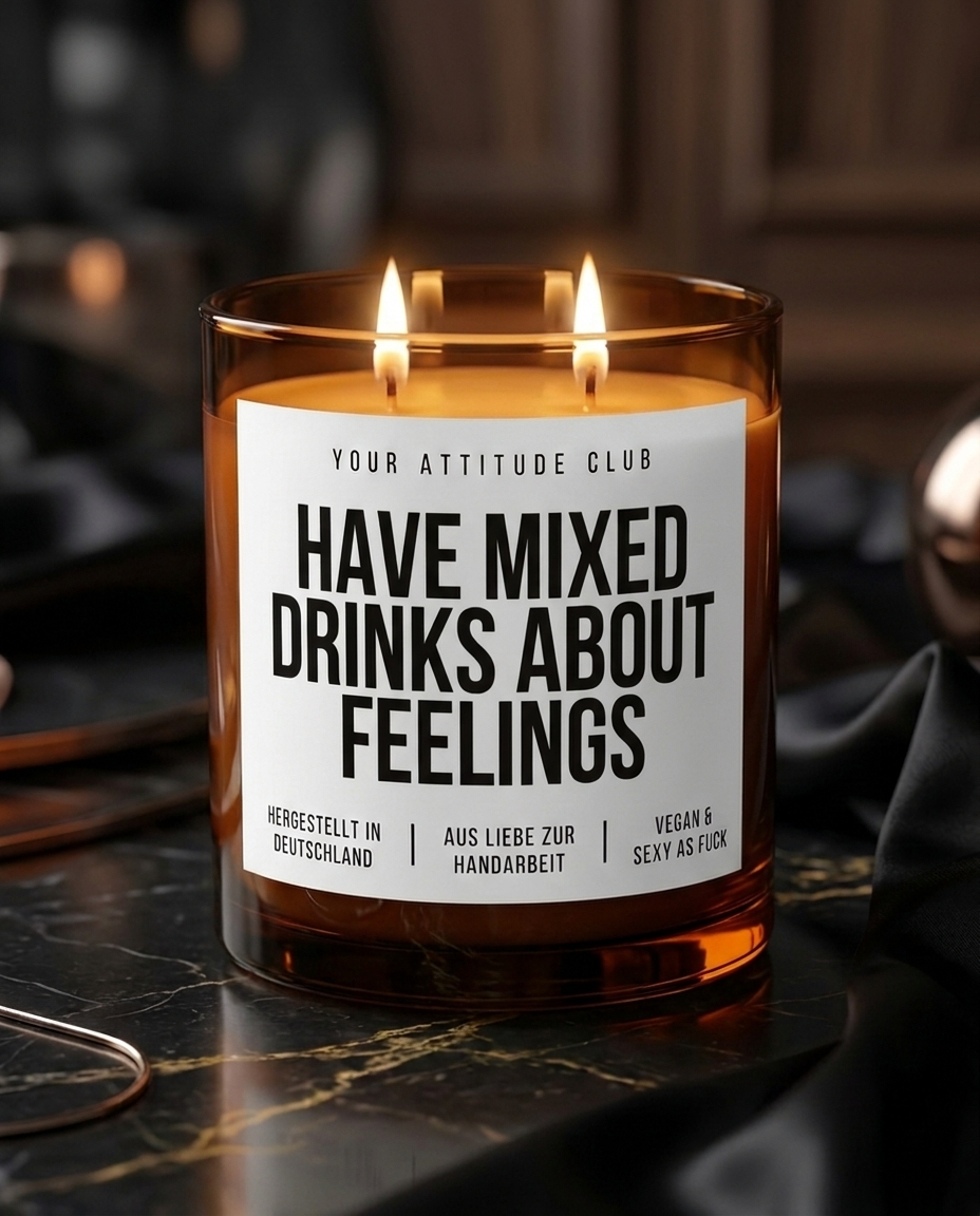 Have Mixed Drinks About Feelings | Große Sojawachs Kerze vegan handgemacht Girls Night Geschenk frecher Spruch Attitude Duftkerze