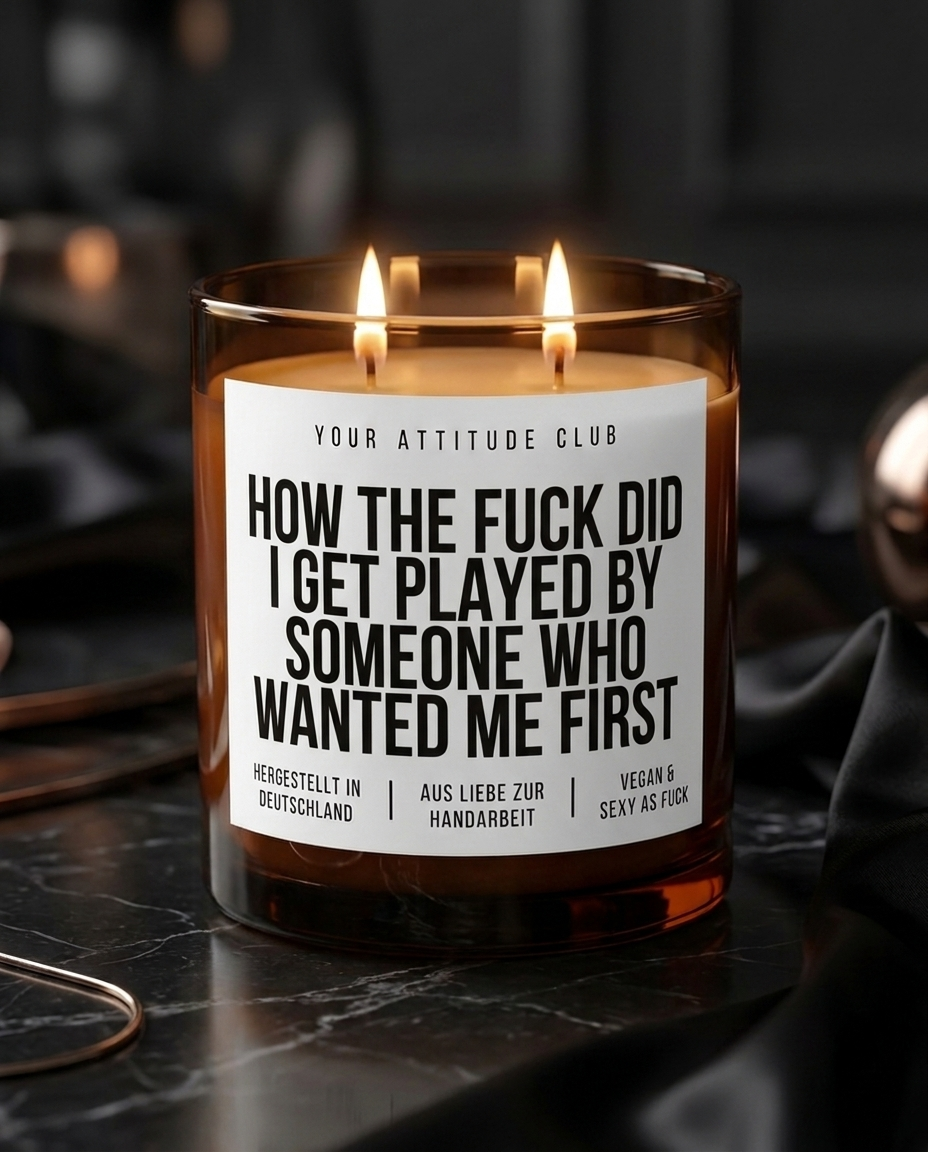 How The Fuck Did I Get Played By Someone Who Wanted Me First | Große Sojawachs Kerze vegan handgemacht Dating Geschenk Dark Humor Duftkerze