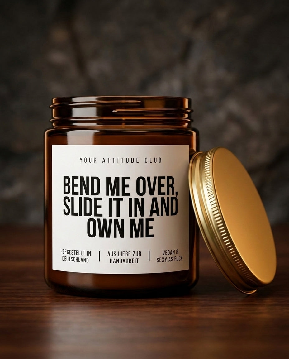 Bend Me Over Slide It In And Own Me | Kinky Sojawachs Kerze vegan handgemacht Geschenk frecher Spruch sexy Duftkerze Attitude Geschenk