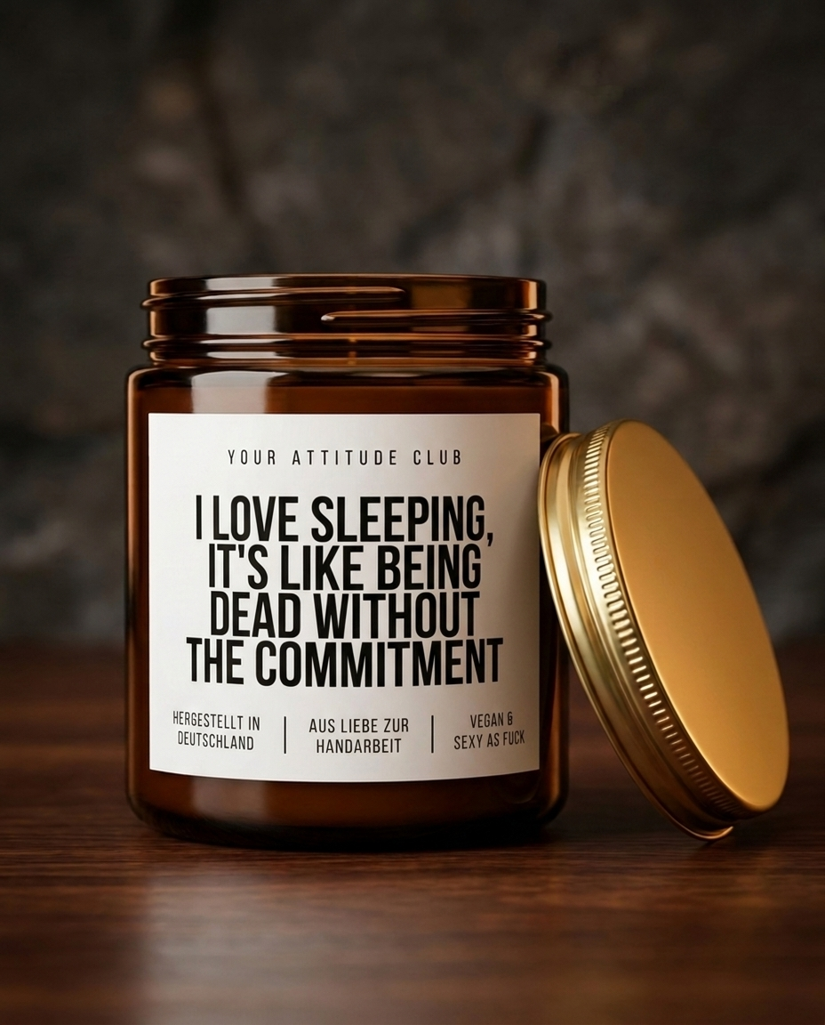 I Love Sleeping It's Like Being Dead Without The Commitment | Freche Sojawachs Kerze vegan handgemacht Dark Humor Attitude Geschenk