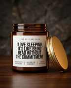I Love Sleeping It's Like Being Dead Without The Commitment | Freche Sojawachs Kerze vegan handgemacht Dark Humor Attitude Geschenk