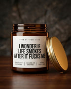 I Wonder If Life Smokes After It Fucks Me | Freche Sojawachs Kerze vegan handgemacht Geschenk Dark Humor Sarkasmus Attitude Duftkerze