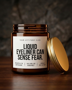 Liquid Eyeliner Can Sense Fear | Freche Sojawachs Kerze vegan handgemacht Geschenk Beauty Humor Attitude Duftkerze Dark Humor