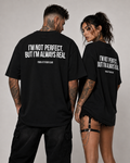 I’M NOT PERFECT, BUT I’M ALWAYS REAL – schwarzes Oversize Unisex Shirt, weißer Backprint, Statement Shirt, freches Spruchshirt, Streetwear Geschenk