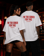 I’M TOO SOBER FOR THIS – schwarzes Oversize Unisex Shirt, weißer Backprint, lustiges Party Shirt, Alkohol Spruchshirt, edgy Statement Streetwear